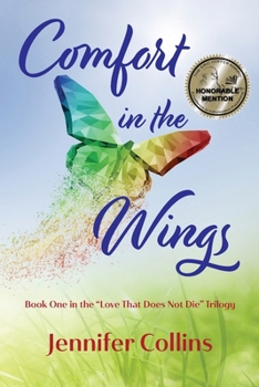 Paperback Comfort in the Wings: Book One in the "Love That Does Not Die" Trilogy Book