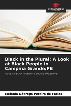 Paperback Black in the Plural: A Look at Black People in Campina Grande/PB Book