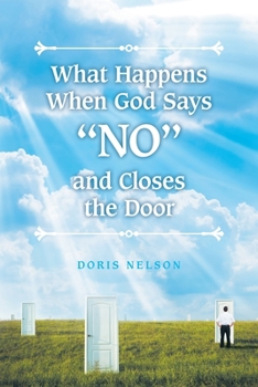 Paperback What Happens When God Says "No" and Closes the Door Book