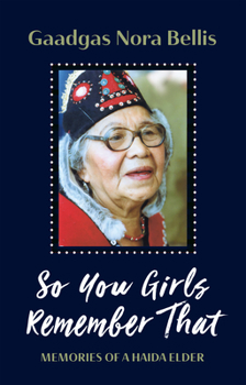 Paperback So You Girls Remember That: Memories of a Haida Elder Book