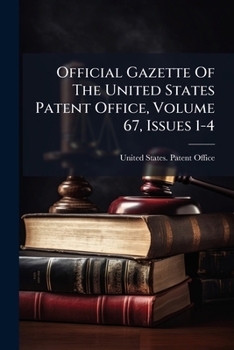 Paperback Official Gazette Of The United States Patent Office, Volume 67, Issues 1-4 Book