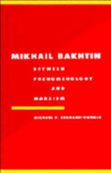 Mikhail Bakhtin: Between Phenomenology and Marxism (Literature, Culture, Theory) - Book  of the Literature, Culture, Theory