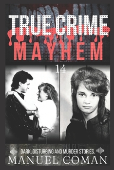 Paperback True Crime Mayhem Episodes 14: Dark, Disturbing and Murder stories. Book