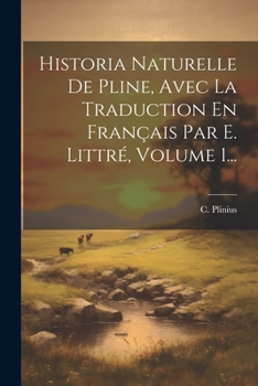 Paperback Historia Naturelle De Pline, Avec La Traduction En Français Par E. Littré, Volume 1... [French] Book