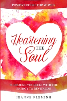 Paperback Positive Book For Women: Heartening The Soul - Surround Yourself With The Energy To Revitalize Book