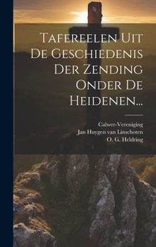 Hardcover Tafereelen Uit De Geschiedenis Der Zending Onder De Heidenen... [Dutch] Book