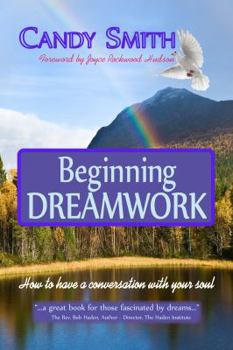Paperback Beginning Dreamwork: How to Have a Conversation with Your Soul Book