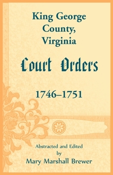 Paperback King George County, Virginia Court Orders, 1746-1751 Book