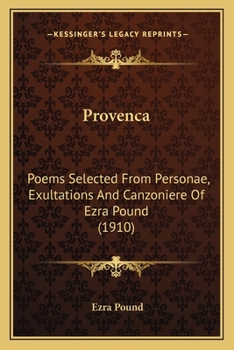 Paperback Provenca: Poems Selected From Personae, Exultations And Canzoniere Of Ezra Pound (1910) Book