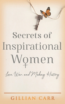 Paperback Secrets of Inspirational Women: Love, War, and Making History Book
