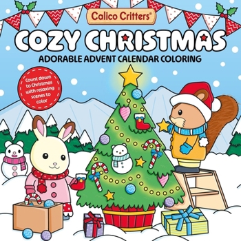 Paperback Calico Critters Cozy Christmas: Adorable Advent Calendar Coloring Book