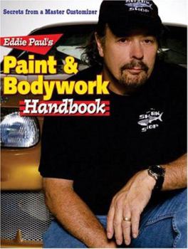 Paperback Eddie Paul's Paint & Bodywork Handbook: Secrets from a Master Customizer Book