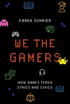 Paperback We the Gamers: How Games Teach Ethics and Civics Book