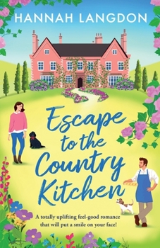 Paperback Escape to the Country Kitchen: A totally uplifting feel-good romance that will put a smile on your face! Book