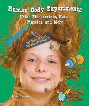 Library Binding Human Body Experiments Using Fingerprints, Hair, Muscles, and More: One Hour or Less Science Experiments Book