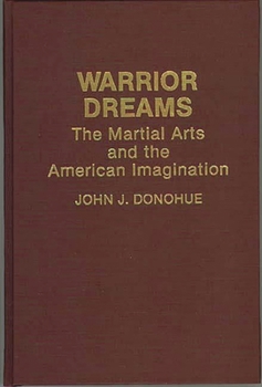 Hardcover Warrior Dreams: The Martial Arts and the American Imagination Book