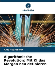 Paperback Algorithmische Revolution: Mit KI das Morgen neu definieren [German] Book