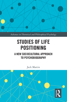 Hardcover Studies of Life Positioning: A New Sociocultural Approach to Psychobiography Book