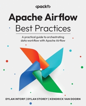 Paperback Apache Airflow Best Practices: A practical guide to orchestrating data workflow with Apache Airflow Book
