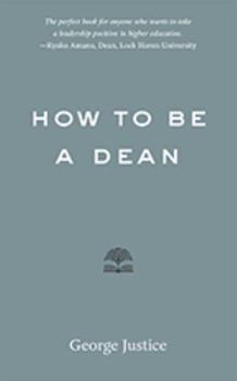 How to Be a Dean - Book  of the Higher Ed Leadership Essentials