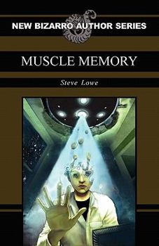 Muscle Memory - Book  of the New Bizarro Author Series