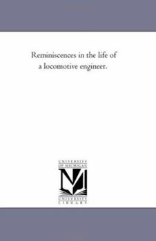 Paperback Reminiscences in the Life of a Locomotive Engineer. Book