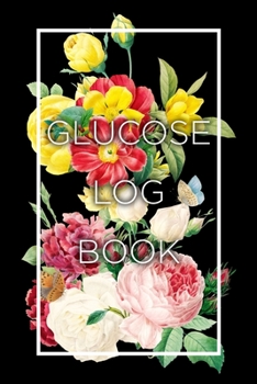Glucose Logbook: A portable blood glucose log book: Sunday to Saturday: Floral cover