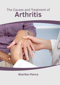 Hardcover The Causes and Treatment of Arthritis Book