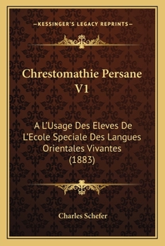 Paperback Chrestomathie Persane V1: A L'Usage Des Eleves De L'Ecole Speciale Des Langues Orientales Vivantes (1883) [French] Book