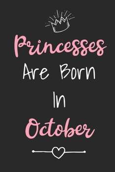 Paperback Princesses Are Born In October: Cute Lined Birthday Journal For Girls Born In The Month Of October Book