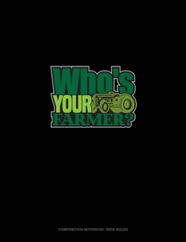 Paperback Who's Your Farmer?: Composition Notebook: Wide Ruled Book