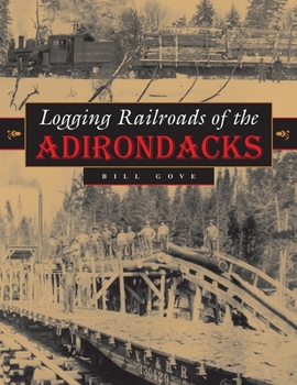 Hardcover Logging Railroads of the Adirondacks Book