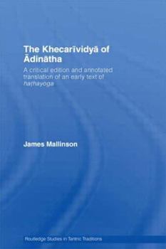 Hardcover The Khecarividya of Adinatha: A Critical Edition and Annotated Translation of an Early Text of Hathayoga Book
