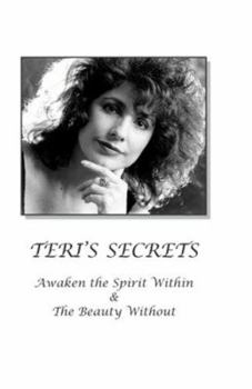 Paperback Teri's Secrets: Awaken The Spirit Within And The Beauty Without Book