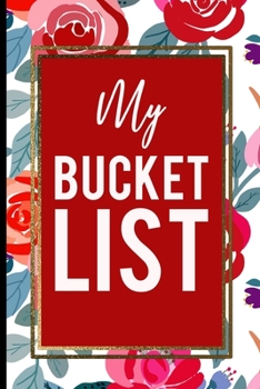 Paperback My Bucket List: Red Roses Pink Gold Frame Gift For Mother, Sister and Friends Book