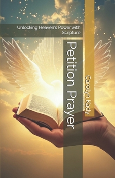 Paperback Petition Prayer: Unlocking Heaven's Power with Scripture Book