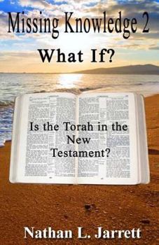 Paperback Missing Knowledge 2, What If?: Is the Torah in the New Testament? Book