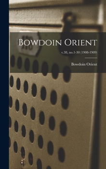 Hardcover Bowdoin Orient; v.38, no.1-30 (1908-1909) Book