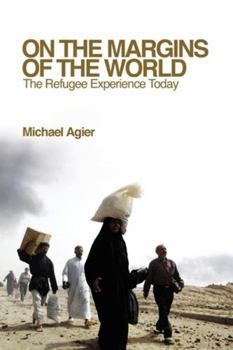 Paperback On the Margins of the World: The Refugee Experience Today Book