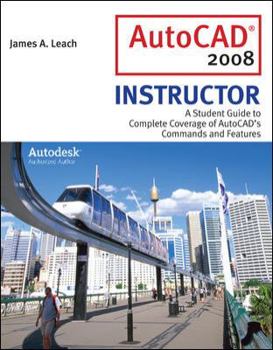 Hardcover AutoCAD 2008 Instructor: A Student Guide to Complete Coverage of AutoCAD's Commands and Features Book