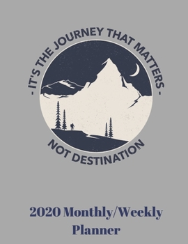 It's the journey that matters, not destination: 2020 Weekly & Monthly Planner, Jan 1, 2020 to Dec 31, 2020 Organizer