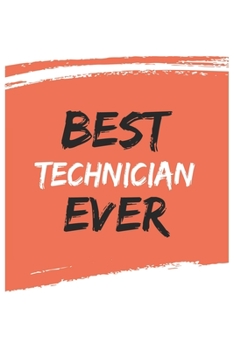 Paperback Best technician Ever technicians Gifts technician Appreciation Gift, Coolest technician Notebook A beautiful: Lined Notebook / Journal Gift,, 120 Page Book