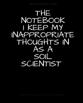 Paperback The Notebook I Keep My Inappropriate Thoughts In As A Soil Scientist, BLANK - JOURNAL - NOTEBOOK - COLLEGE RULE LINED - 7.5" X 9.25" -150 pages: Funny Book