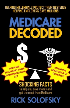 Paperback Medicare Decoded: Shocking Facts to Help You Save Money and Get the Most From Medicare Book