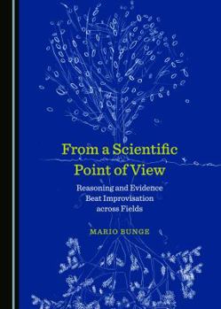 Hardcover From a Scientific Point of View: Reasoning and Evidence Beat Improvisation Across Fields Book