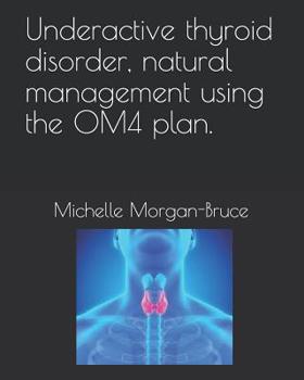 Paperback Underactive thyroid disorder, natural management using the OM4 plan. Book