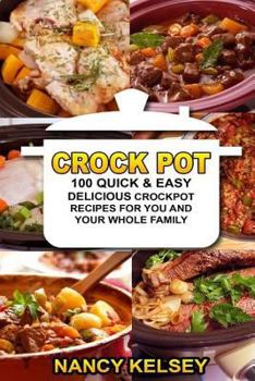 Paperback Crockpot Recipes: 100 Quick & Easy Delicious Crockpot Recipes For You And Your Whole Family Book