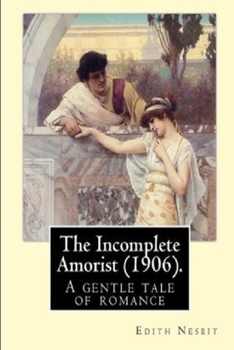 The Incomplete Amorist "Annotated"