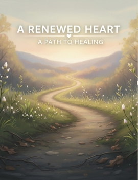 Paperback A Renewed Heart: A Path To Healing Book