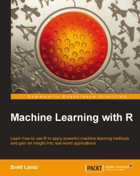 Paperback Machine Learning with R: R gives you access to the cutting-edge software you need to prepare data for machine learning. No previous knowledge r Book